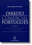 Direito Comercial Português - Volume I - Dos actos de comércio às empresas: o regime dos contratos e mecanismos comerciais no Direito Português