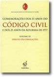 Comemorações dos 35 anos do Código Civil e dos 25 anos da Reforma de 1977 - Volume III - Direito das Obrigações