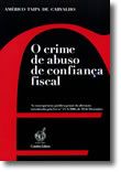 O Crime de Abuso de Confiança Fiscal - As consequências jurídico-penais da alteração introduzida pela Lei n.º 53-A/2006, de 29 de Dezembro
