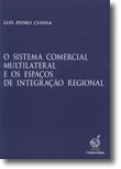 O Sistema Comercial Multilateral e os Espaços de Integração Regional