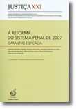 A Reforma do Sistema Penal de 2007 - Garantias e Eficácia