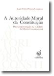 A Autoridade Moral da Constituição - Da Fundamentação da Validade do Direito Constitucional