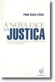 A Nova Face da Justiça - Os Meios Extrajudiciais de Resolução de Controvérsias