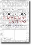 Locuções e Máximas Latinas - Na Literatura Jurídica