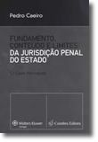 Fundamento, Conteúdo e Limites da Jurisdição Penal do Estado - O Caso Português