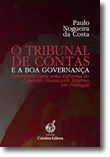 O Tribunal de Contas e a Boa Governança - Contributo Para Uma Reforma do Controlo Financeiro Externo em Portugal