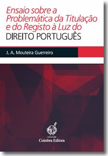 Ensaio sobre a Problemática da Titulação e do Registo à Luz do Direito Português