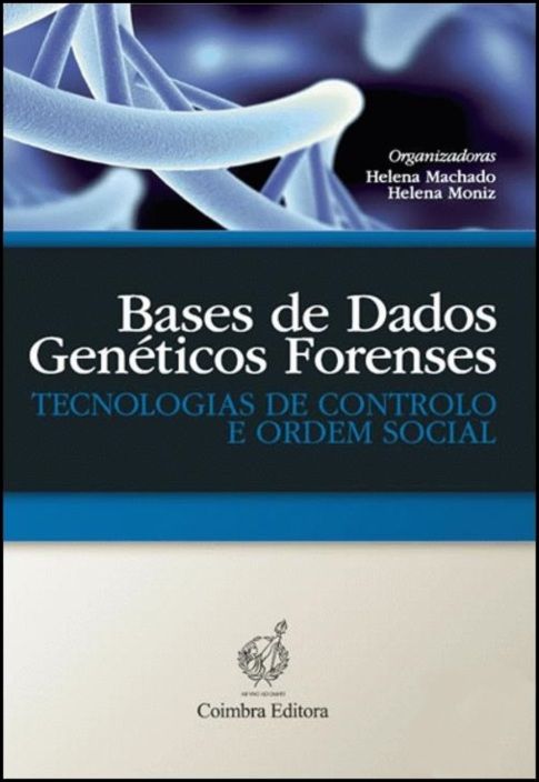 Bases de Dados Genéticos Forenses - Tecnologias de controlo e ordem social