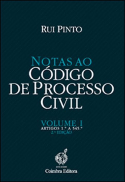 Notas ao Código Processo Civil - Volume I - Artigos 1.º a 545.º