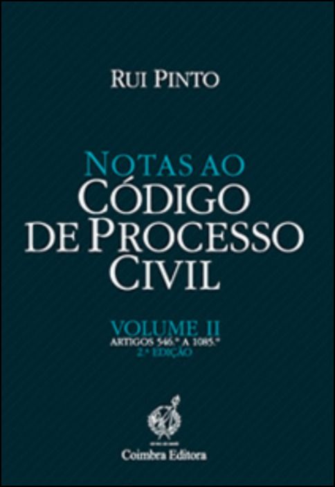 Notas ao Código Processo Civil - Volume II - Artigos  546.º A 1085.º
