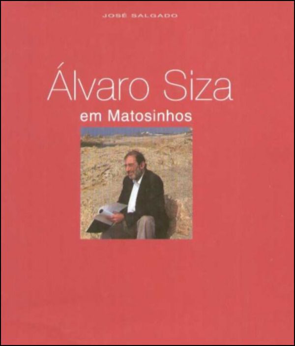 Álvaro Siza em Matosinhos