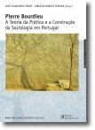 Pierre Bourdieu - A Teoria da Prática e a Construção da Sociologia em Portugal