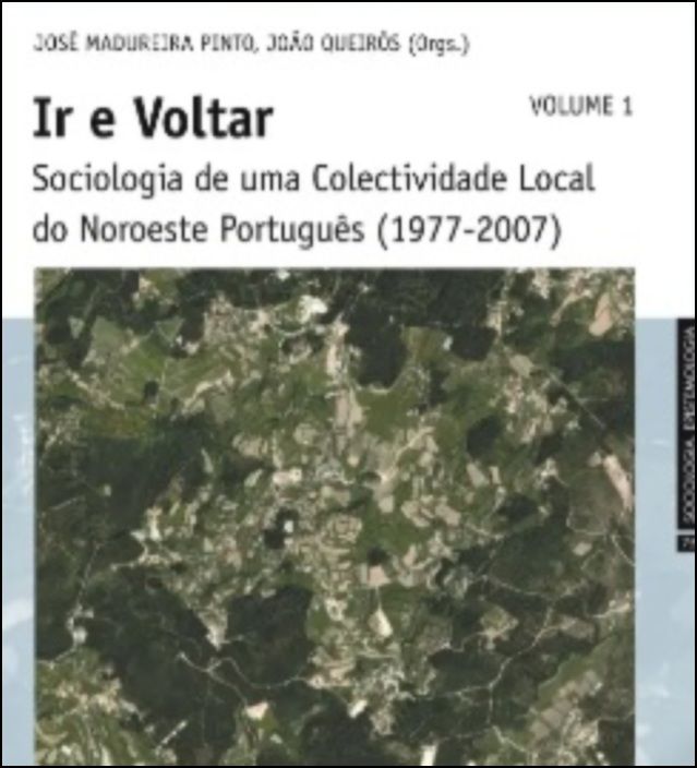 Ir e Voltar - Sociologia de uma Colectividade Local do Noroeste Português (1977-2007)