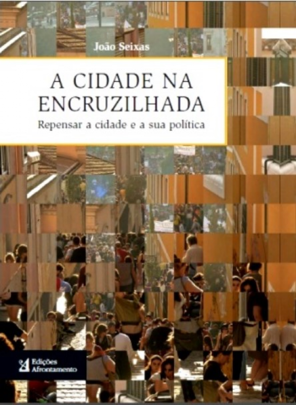 A Cidade na Encruzilhada - Repensar a cidade e a sua política