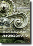 As Nossas Memórias: as fontes do Porto - Volume I