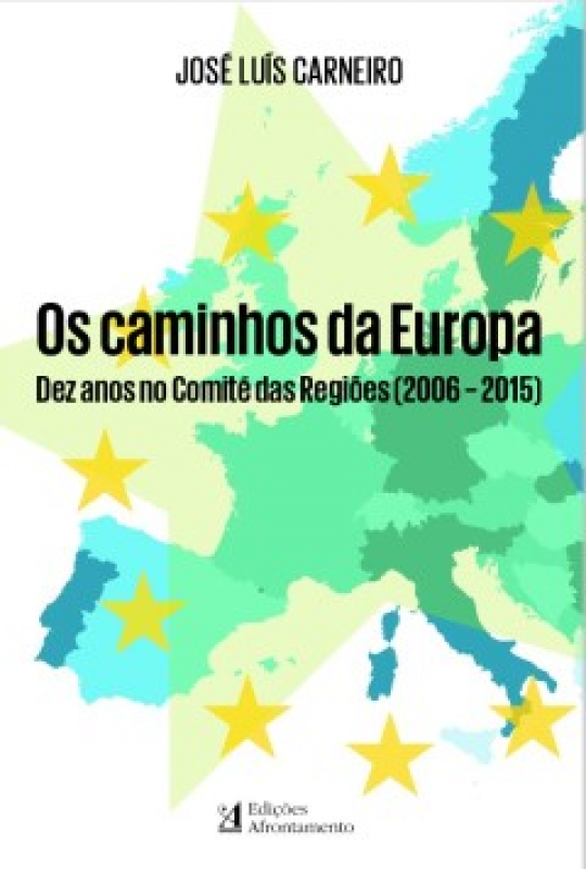 Os Caminhos da Europa Dez anos no comité das regiões (2006 - 2015)