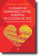 O Legado de Guimarães Capital Europeia da Cultura de 2012