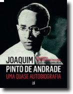 Joaquim Pinto de Andrade - Uma Quase Autobiografia
