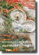As Nossas Memórias: as fontes do Porto - Vol. II