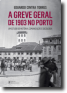 A Greve Geral de 1903 no Porto: um estudo de história, comunicação e sociologia