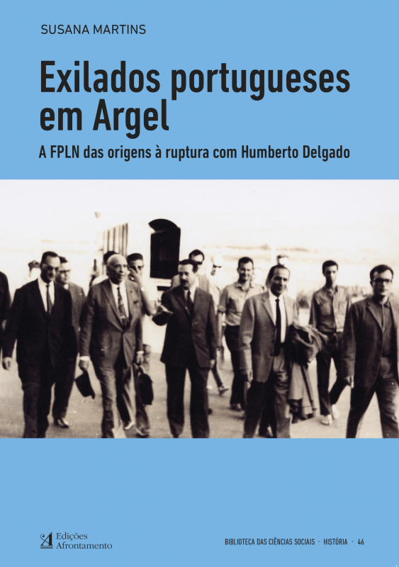 Exilados Portugueses em Argel - A FPLN das Origens à Ruptura com Humberto Delgado