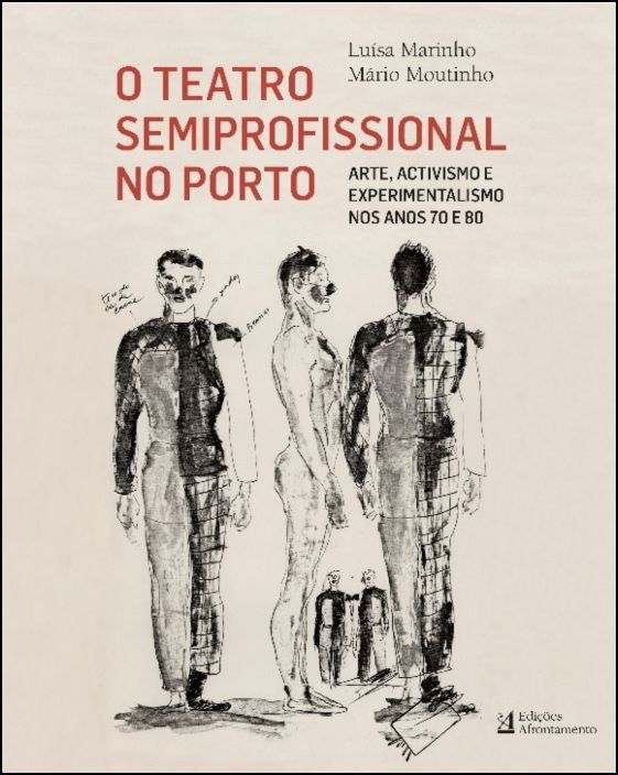 O Teatro Semiprofissional no Porto - Arte, Activismo e Experimentalismo nos Anos 70 e 80