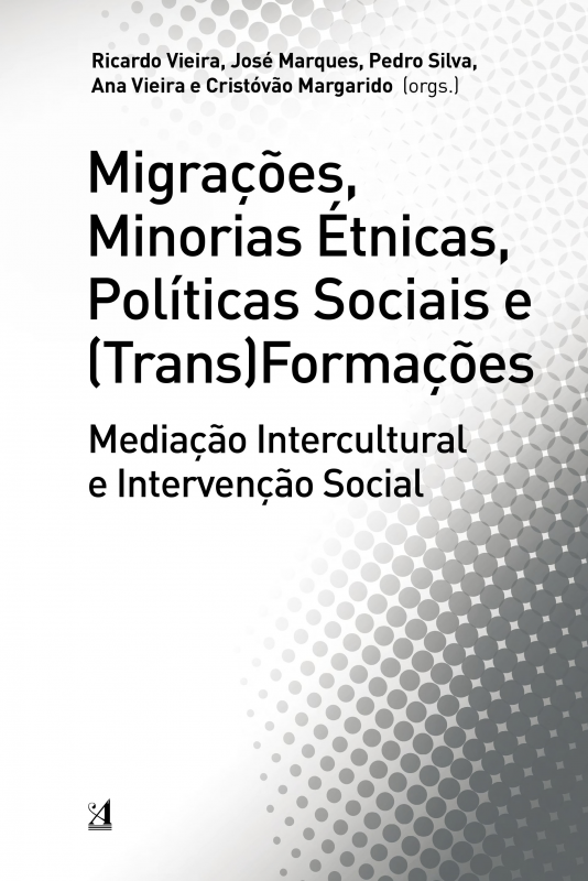 Migrações, Minorias Étnicas, Políticas Sociais e (Trans)Formações - Mediação Intercultural e Intervenção Social