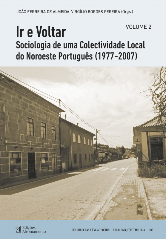 Ir e Voltar - Sociologia de uma Coletividade Local do Noroeste Português (1977-2007) - Volume 2