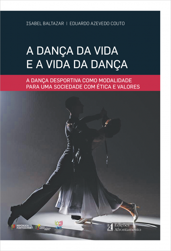 A Dança da Vida e a Vida da Dança - A Dança Desportiva como Modalidade para uma Sociedade com Ética e Valores