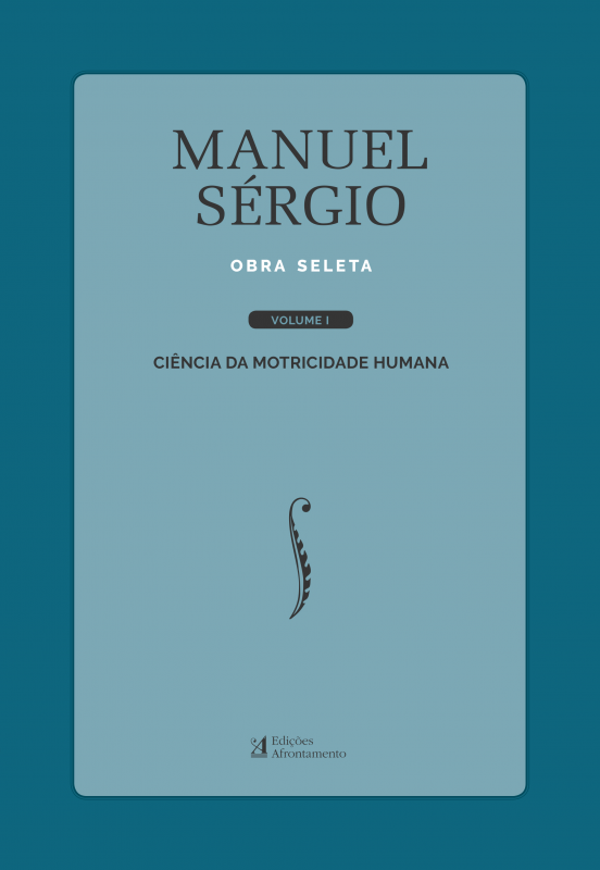 Manuel Sérgio - Obra Seleta - Volume I - Ciência da motricidade humana