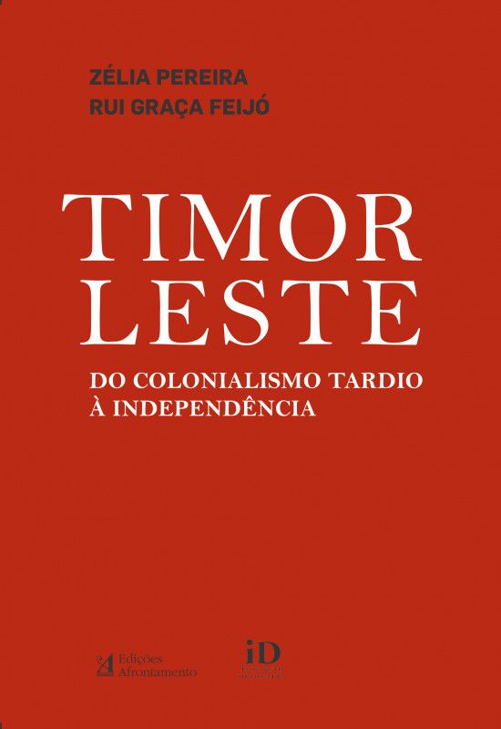Timor-Leste - Do Colonialismo Tardio à Independência