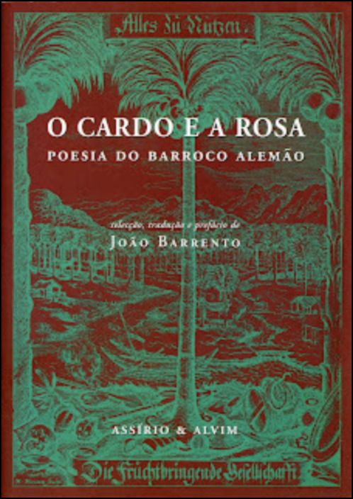 O Cardo e a Rosa / Poesia do Barroco Alemão