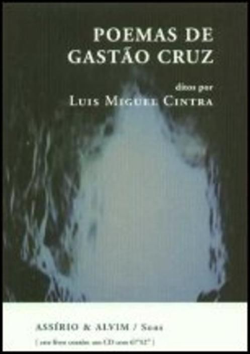 Poemas de Gastão Cruz ditos por Luís Miguel Cintra