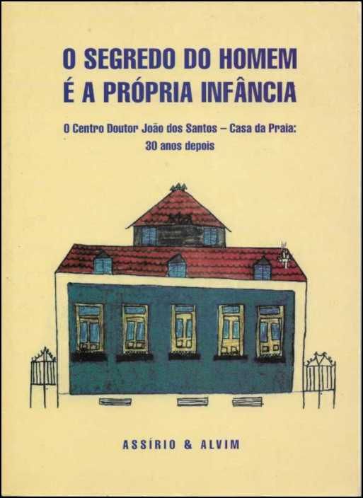 O Segredo do Homem é a Própria Infância - O Centro Doutor João dos Santos / Casa da Praia (30 anos depois)