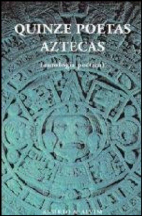 Quinze Poetas Aztecas (Antologia)