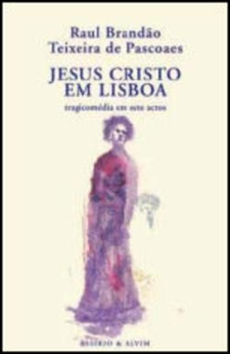 Jesus Cristo em Lisboa - Tragicomédia em Sete Actos