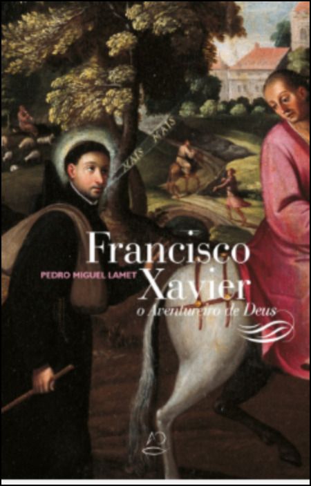 Francisco Xavier - O Aventureiro de Deus
