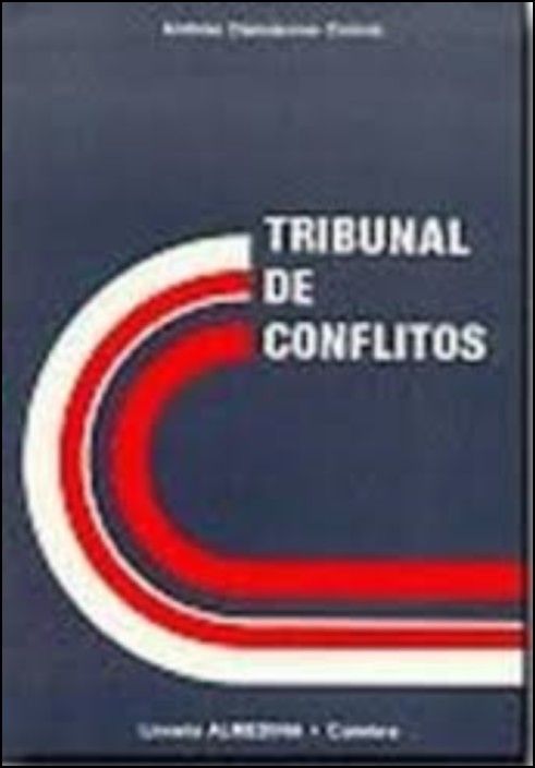 Tribunal de Conflitos - Organização, Competência, Poderes e Natureza Jurídica