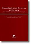 Estudo Jurídico da Eutanásia em Portugal - Direito Sobre a Vida ou Direito de Viver?