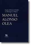 Estudos de Direito do Trabalho em Homenagem ao Professor Manuel Alonso Olea