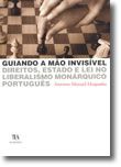 Guiando a Mão Invisível - Direitos, Estado e Lei no Liberalismo Monárquico Português