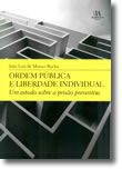 Ordem Pública e Liberdade Individual - Um estudo sobre a prisão preventiva