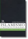 Islamismo e Multiculturalismo - As Ideologias Após o Fim da História