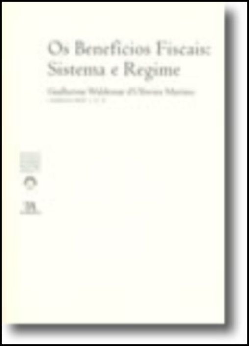 Os Benefícios Fiscais: Sistema e Regime (N.º 6 da Colecção)
