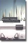 Miguel Torga - O Lavrador das Letras, Um Percurso Partilhado