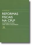 Reformas Fiscais na CPLP - Anteprojectos para Cabo Verde e Moçambique