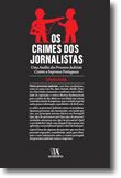 Os Crimes dos Jornalistas - Uma Análise dos Processos Judiciais Contra a Imprensa Portuguesa