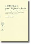 Contribuições para a Segurança Social - Natureza, Aspectos de Regime e de Técnica e Perspectivas de Evolução num Contexto de Incerteza (N.º 12 da Colecção)