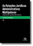 As Relações Jurídicas Administrativas Multipolares - Contributo para a sua Compreensão Substantiva