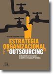 Estratégia Organizacional e Outsourcing - Os Recursos Estratégicos de Competitividade Empresarial
